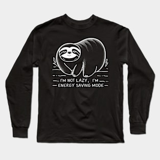 I’m not lazy, I’m in energy saving mode. Long Sleeve T-Shirt